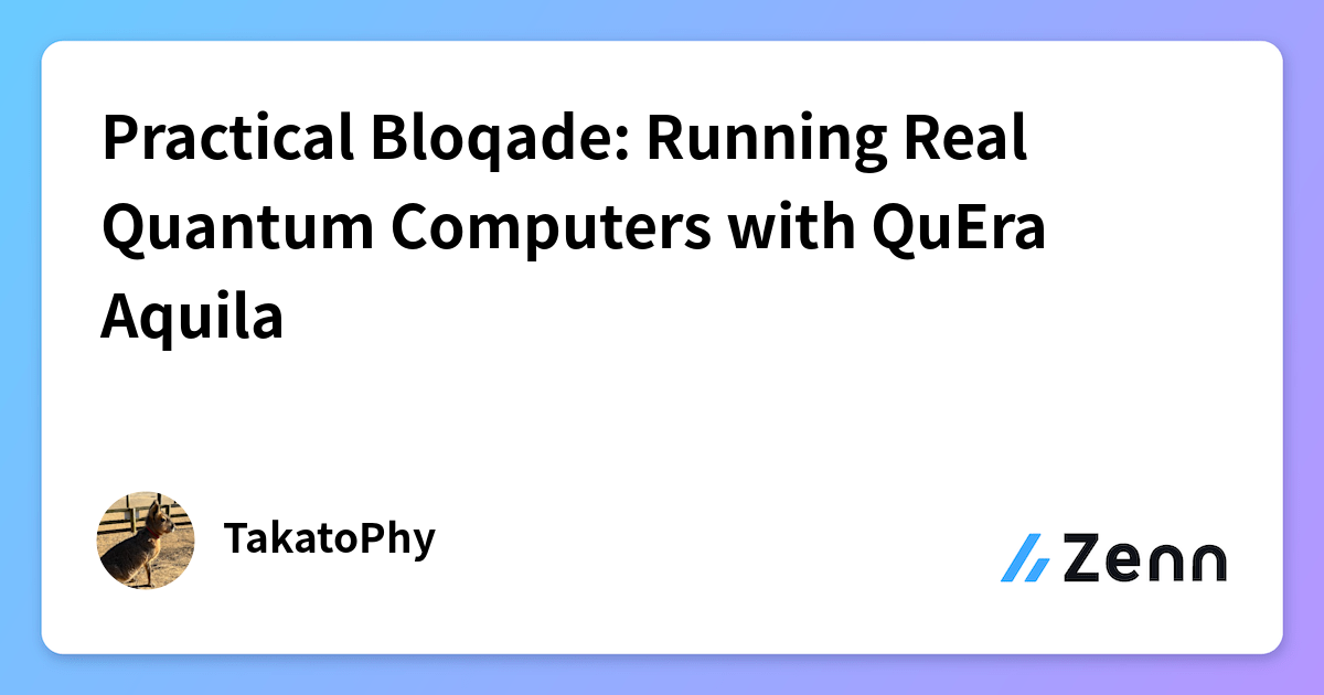 Run Quantum Practical Bloqade: Running Real Quantum Computers with QuEra Aquila