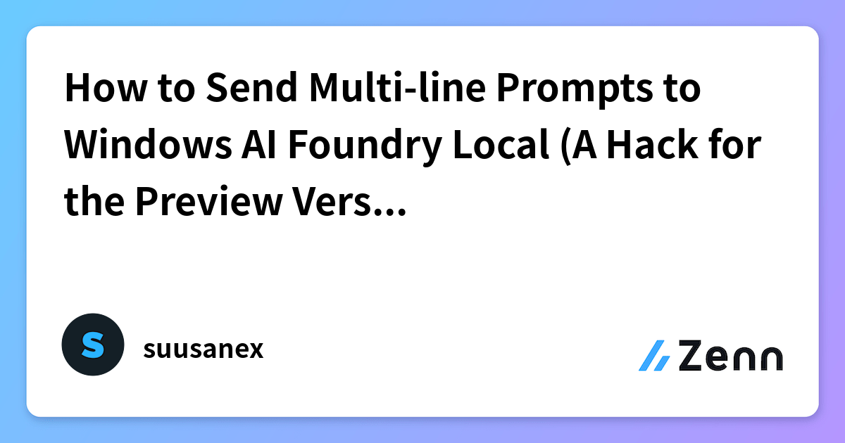 How to Send Multi-line Prompts to Windows AI Foundry Local (A Hack for ...