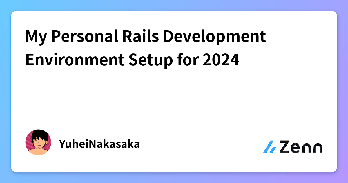 My Personal Rails Development Environment Setup for 2024
