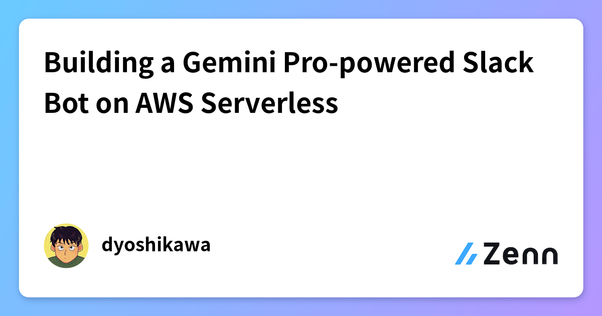 Building a Gemini Pro-powered Slack Bot on AWS Serverless
