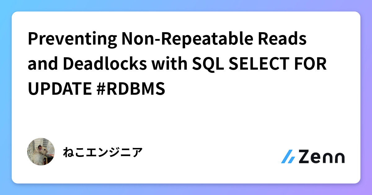 Preventing Non-Repeatable Reads and Deadlocks with SQL SELECT FOR ...