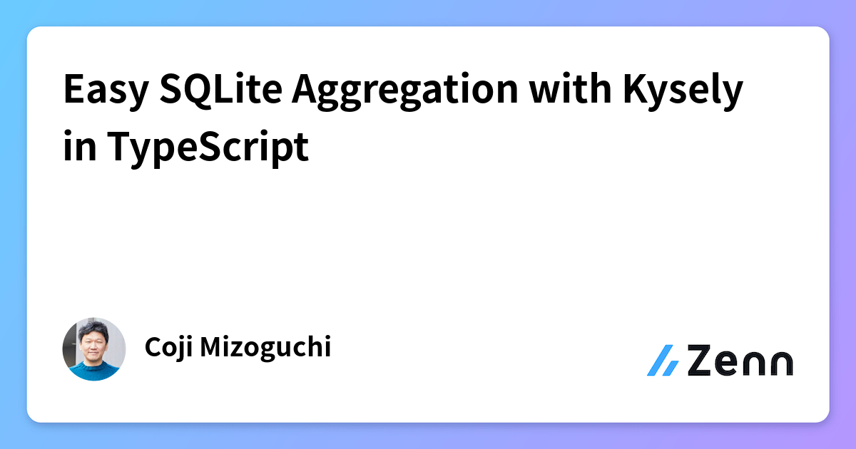 Easy SQLite Aggregation with Kysely in TypeScript