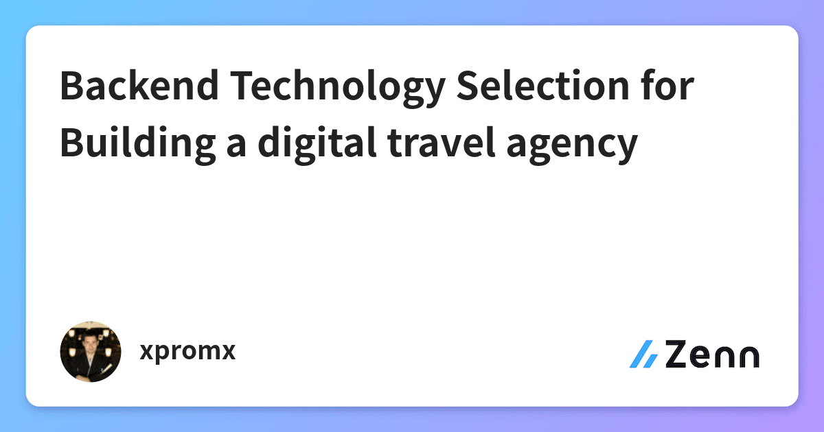 Backend Technology Selection for Building a digital travel agency