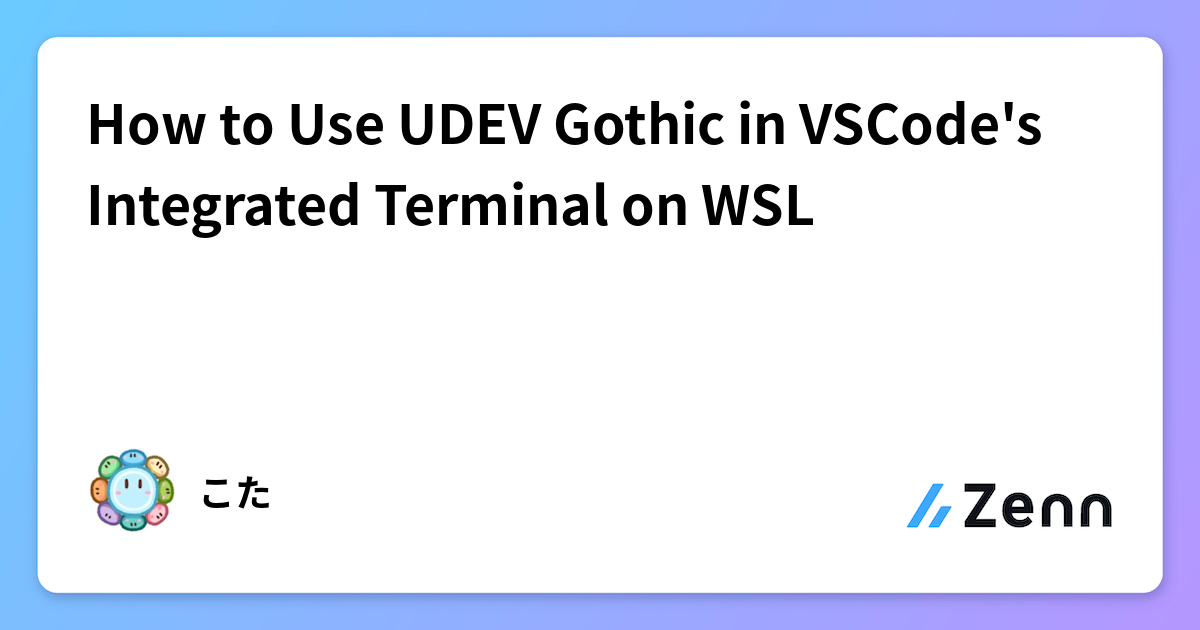 How to Use UDEV Gothic in VSCode's Integrated Terminal on WSL