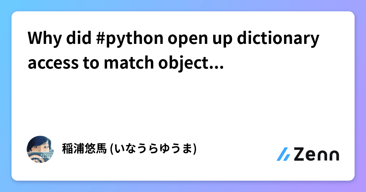 Why did #python open up dictionary access to match objects? (`TypeErro