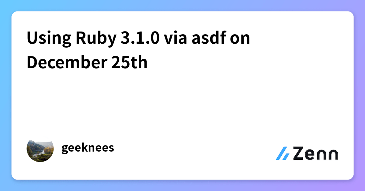 Using Ruby 3.1.0 via asdf on December 25th