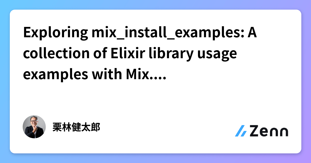 Exploring mix_install_examples: A collection of Elixir library usage ...