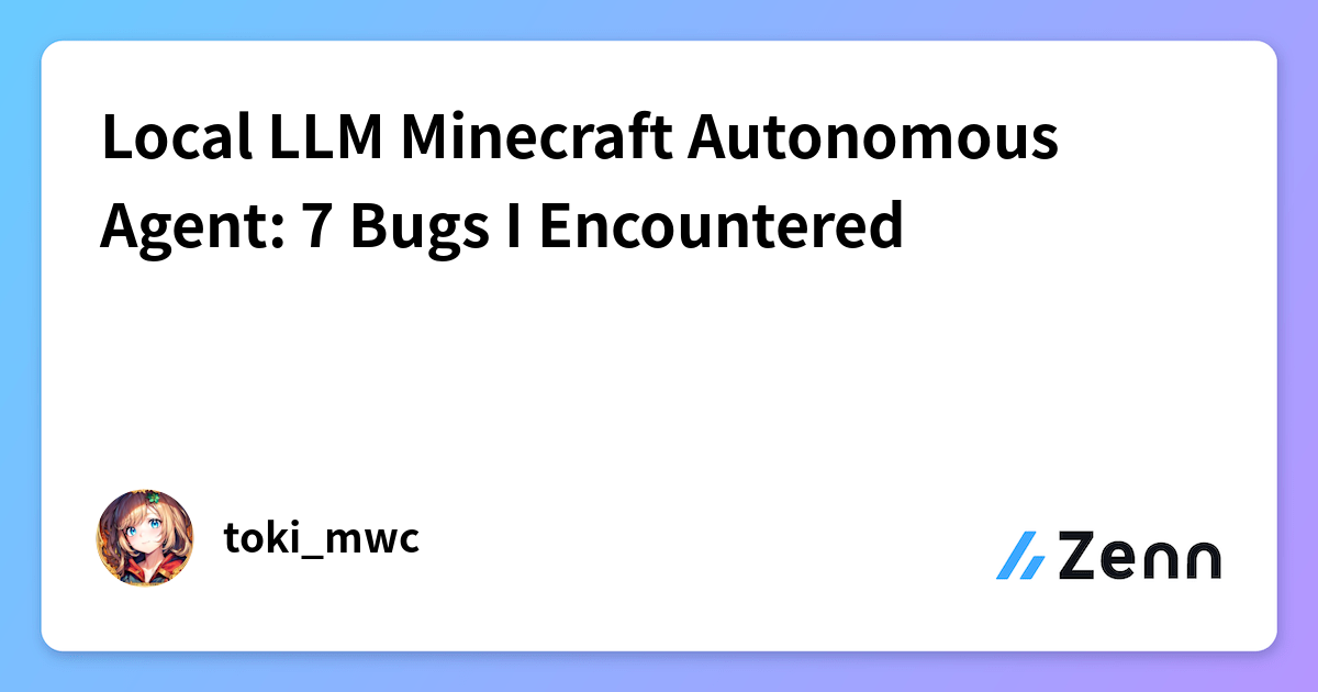 Local LLM Minecraft Autonomous Agent: 7 Bugs I Encountered