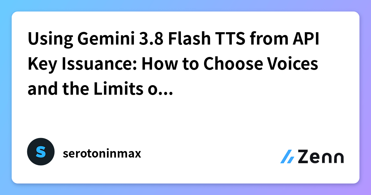 Using Gemini 3.8 Flash TTS from API Key Issuance: How to Choose Voices ...