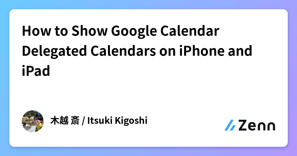 How to Show Google Calendar Delegated Calendars on iPhone and iPad