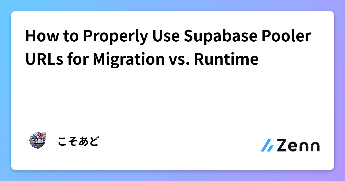 How to Properly Use Supabase Pooler URLs for Migration vs. Runtime