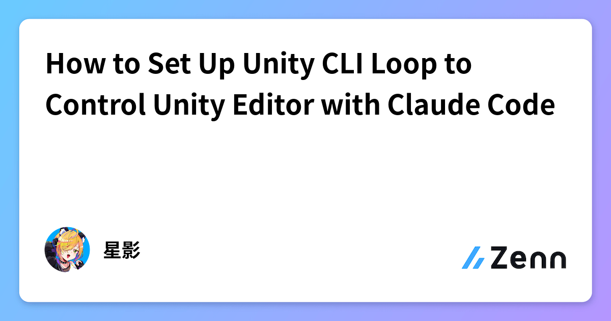How to Set Up Unity CLI Loop to Control Unity Editor with Claude Code