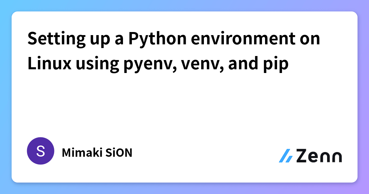 Setting up a Python environment on Linux using pyenv, venv, and pip