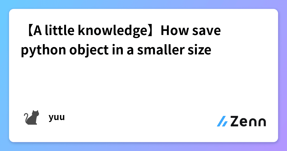【A little knowledge】How save python object in a smaller size