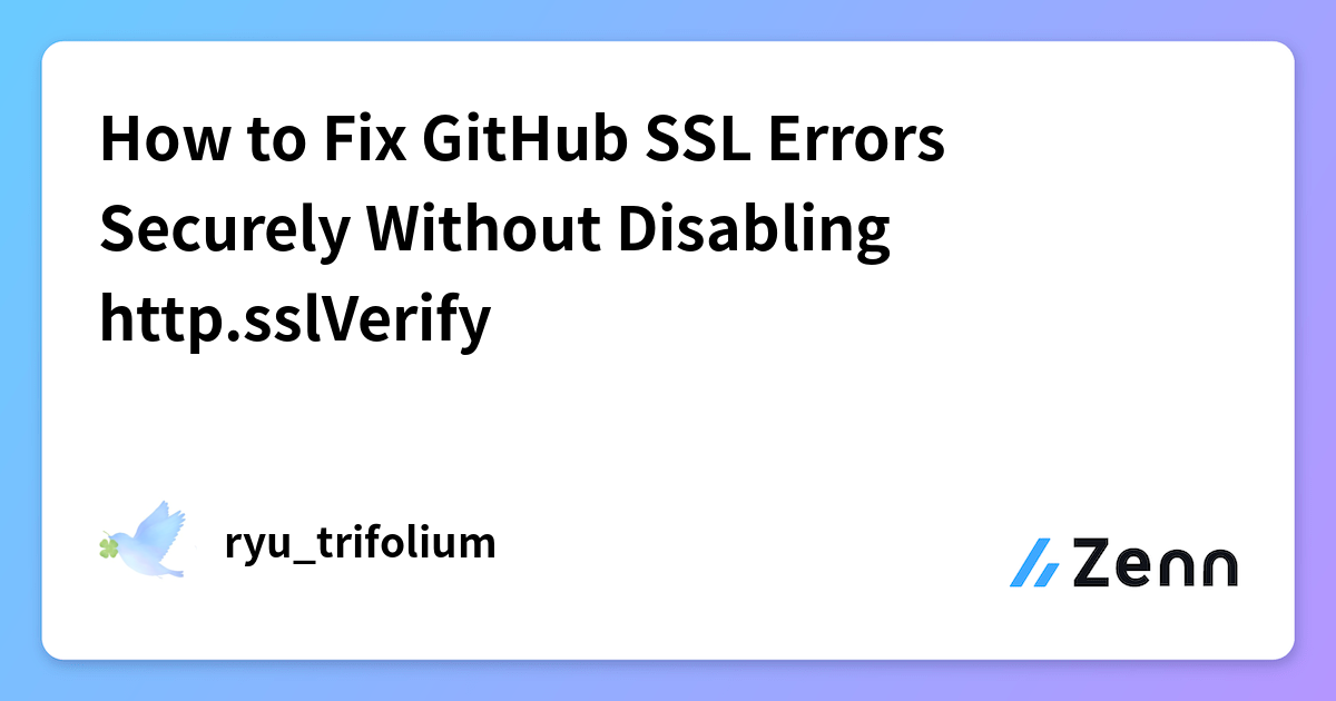 How to Fix GitHub SSL Errors Securely Without Disabling http.sslVerify