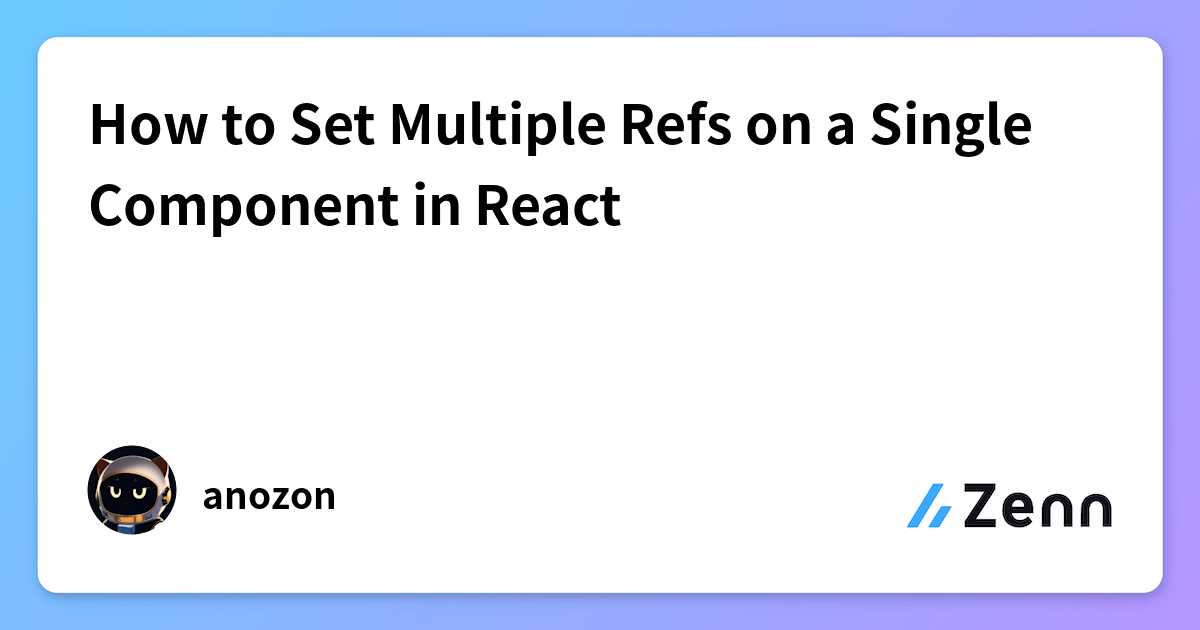How to Set Multiple Refs on a Single Component in React