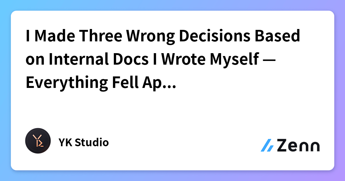 I Made Three Wrong Decisions Based on Internal Docs I Wrote Myself ...