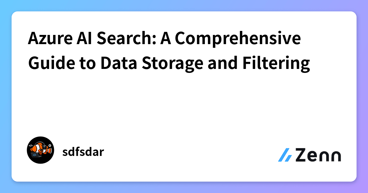 Azure AI Search: A Comprehensive Guide to Data Storage and Filtering