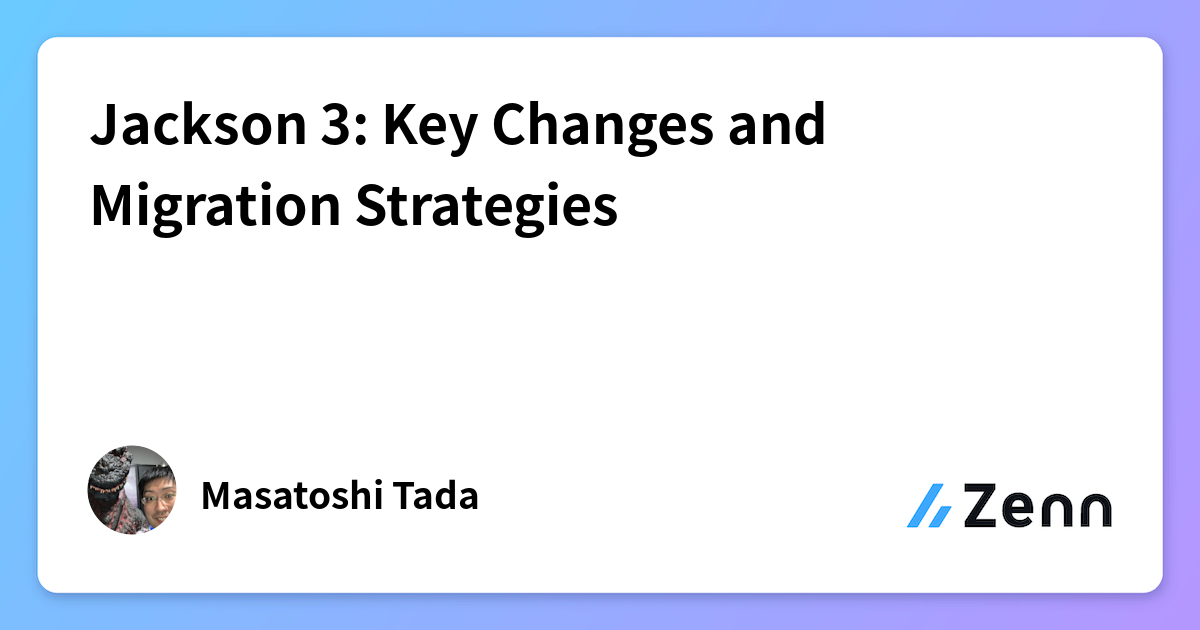 Jackson 3: Key Changes and Migration Strategies