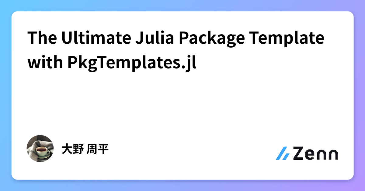 The Ultimate Julia Package Template with PkgTemplates.jl