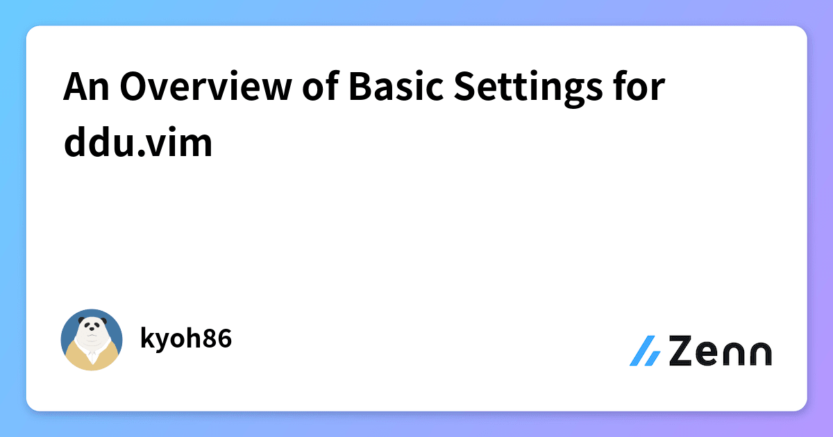 An Overview of Basic Settings for ddu.vim