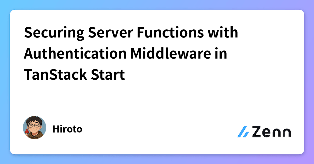 Securing Server Functions with Authentication Middleware in TanStack Start