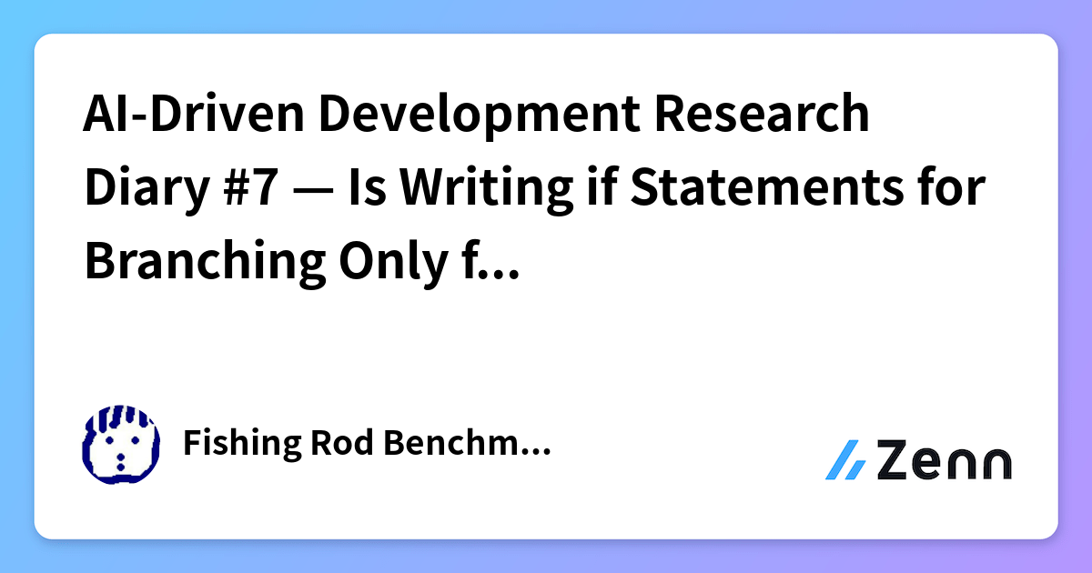 What Is Conditional Statement In Javascript AI-Driven Development Research Diary #7 โ Is Writing if Statements for ...