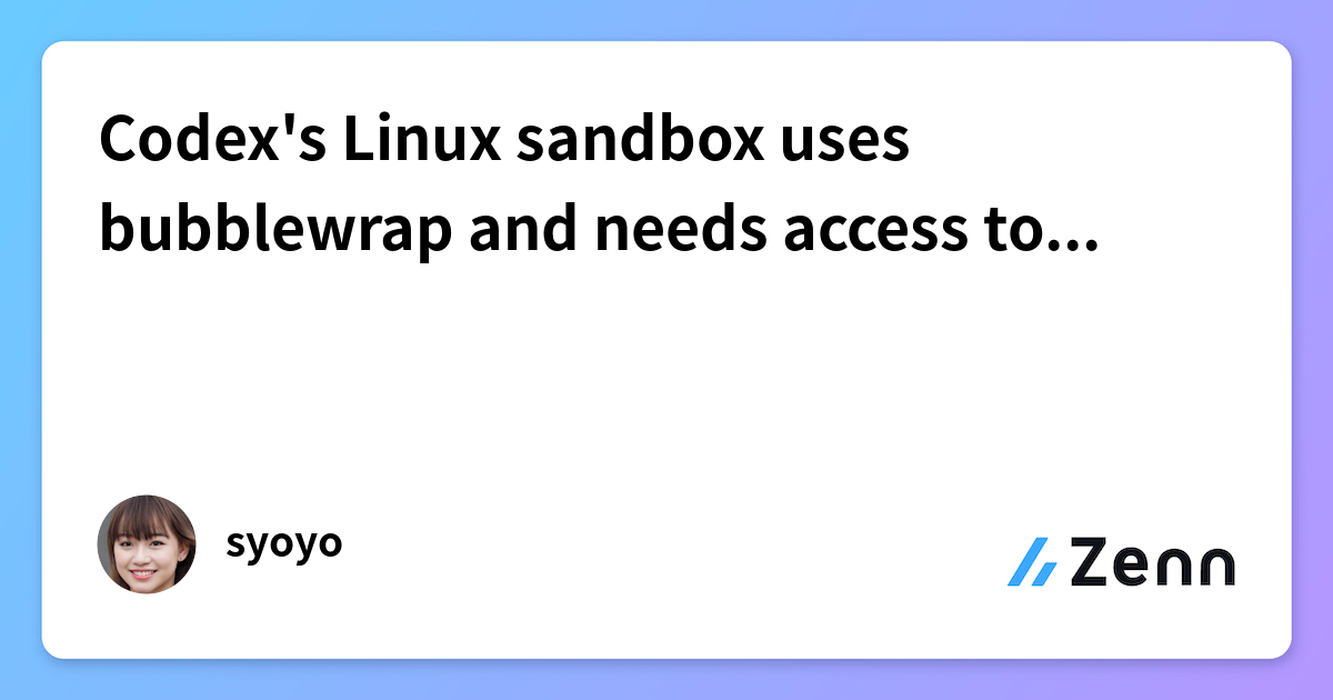 Codex's Linux sandbox uses bubblewrap and needs access to create の対策メモ