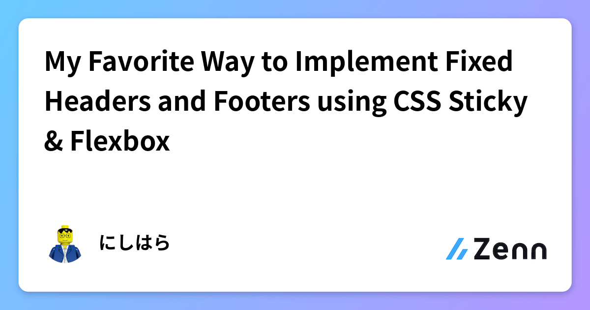 My Favorite Way to Implement Fixed Headers and Footers using CSS Sticky ...