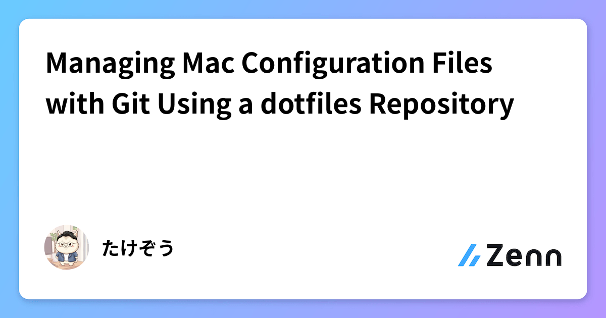 Managing Mac Configuration Files with Git Using a dotfiles Repository