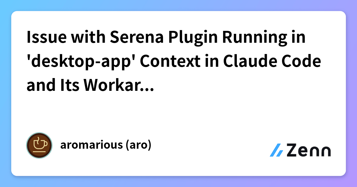 Issue with Serena Plugin Running in 'desktop-app' Context in Claude ...