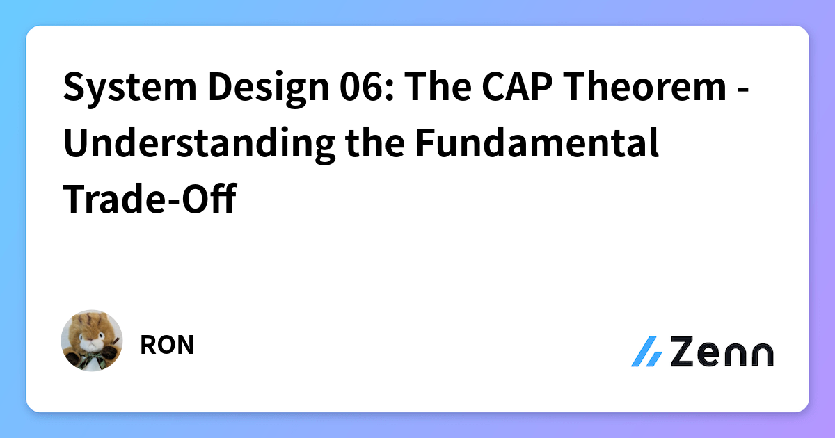 System Design 06: The CAP Theorem - Understanding the Fundamental Trade-Off