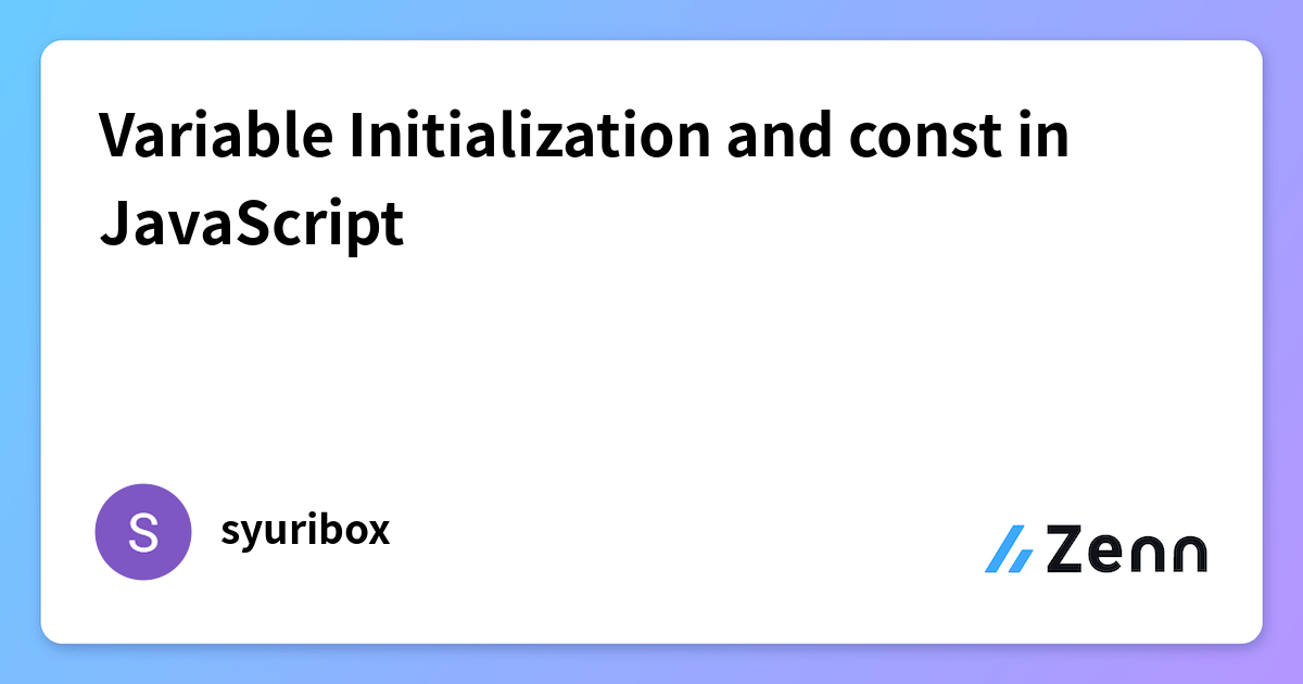 Variable Initialization and const in JavaScript