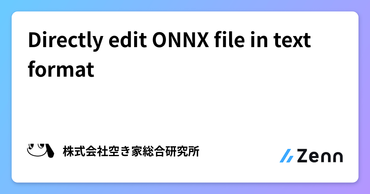 Directly edit ONNX file in text format