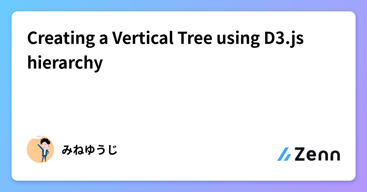 Jump Variable Tree Example Creating a Vertical Tree using D3.js hierarchy