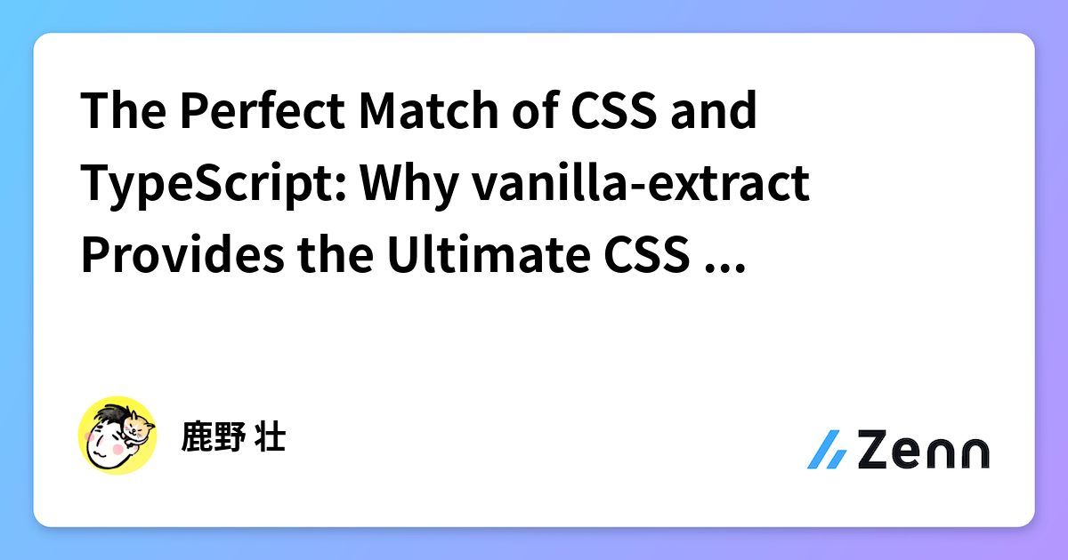 The Perfect Match of CSS and TypeScript: Why vanilla-extract Provides ...