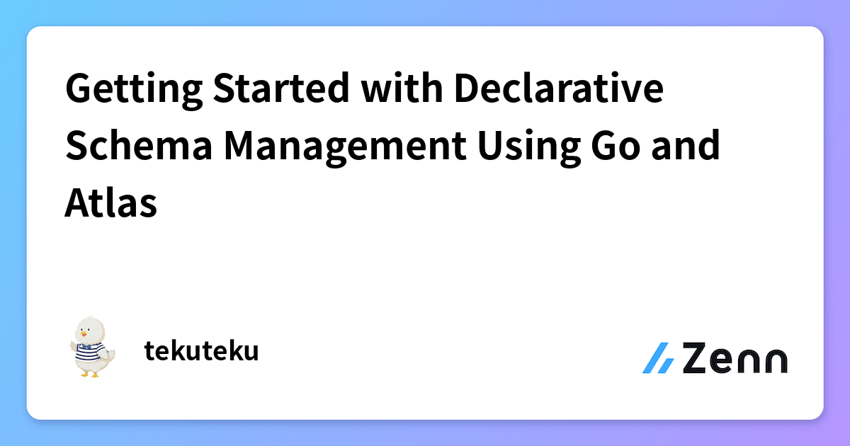 Getting Started with Declarative Schema Management Using Go and Atlas
