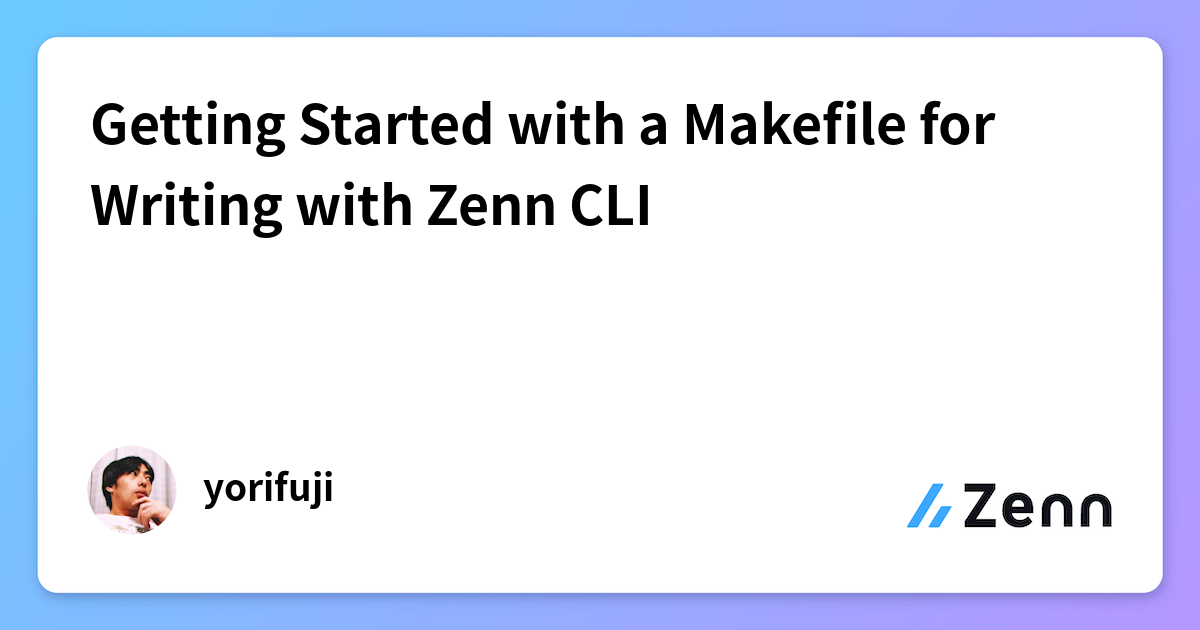 Getting Started with a Makefile for Writing with Zenn CLI