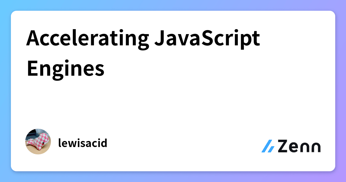 Accelerating JavaScript Engines