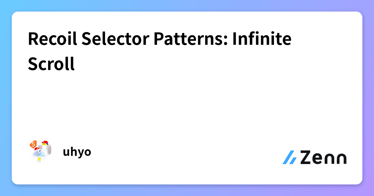 Recoil Selector Patterns: Infinite Scroll
