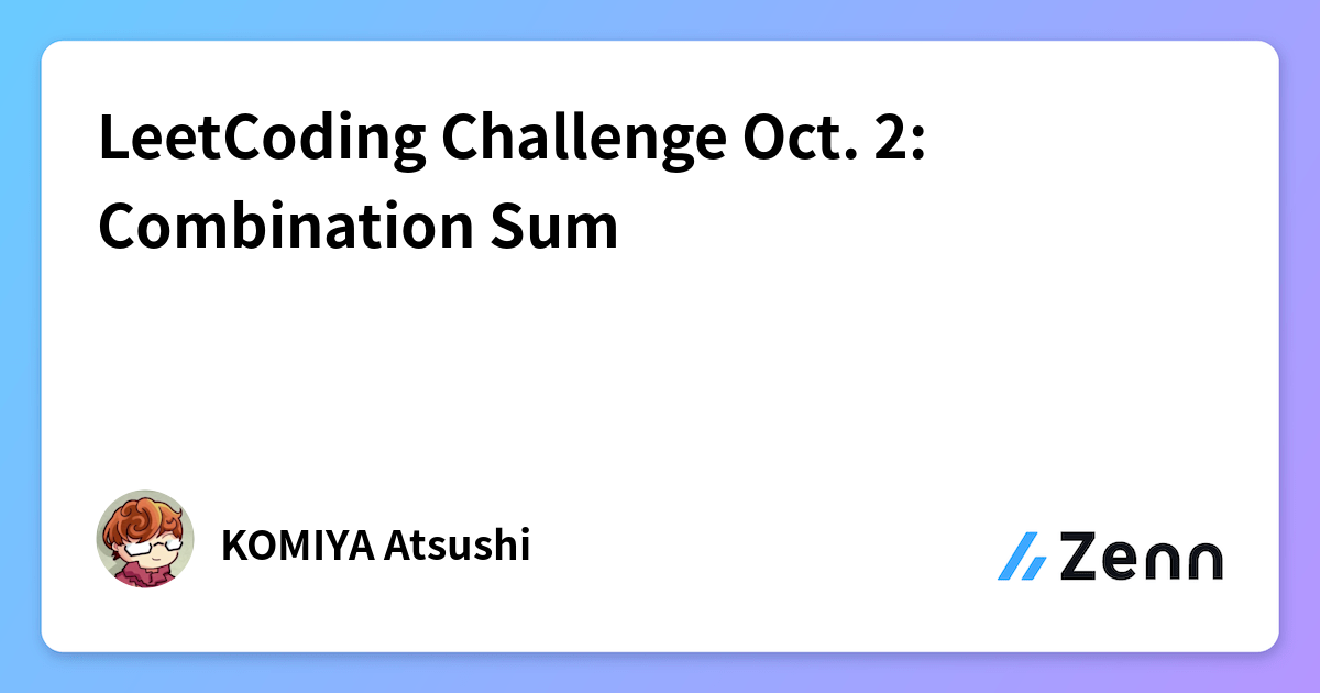 LeetCoding Challenge Oct. 2: Combination Sum