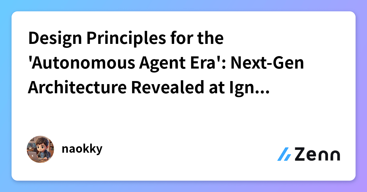 Design Principles for the 'Autonomous Agent Era': Next-Gen Architecture ...