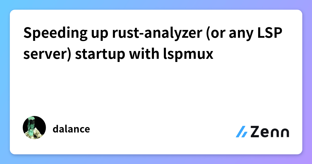 Speeding up rust-analyzer (or any LSP server) startup with lspmux