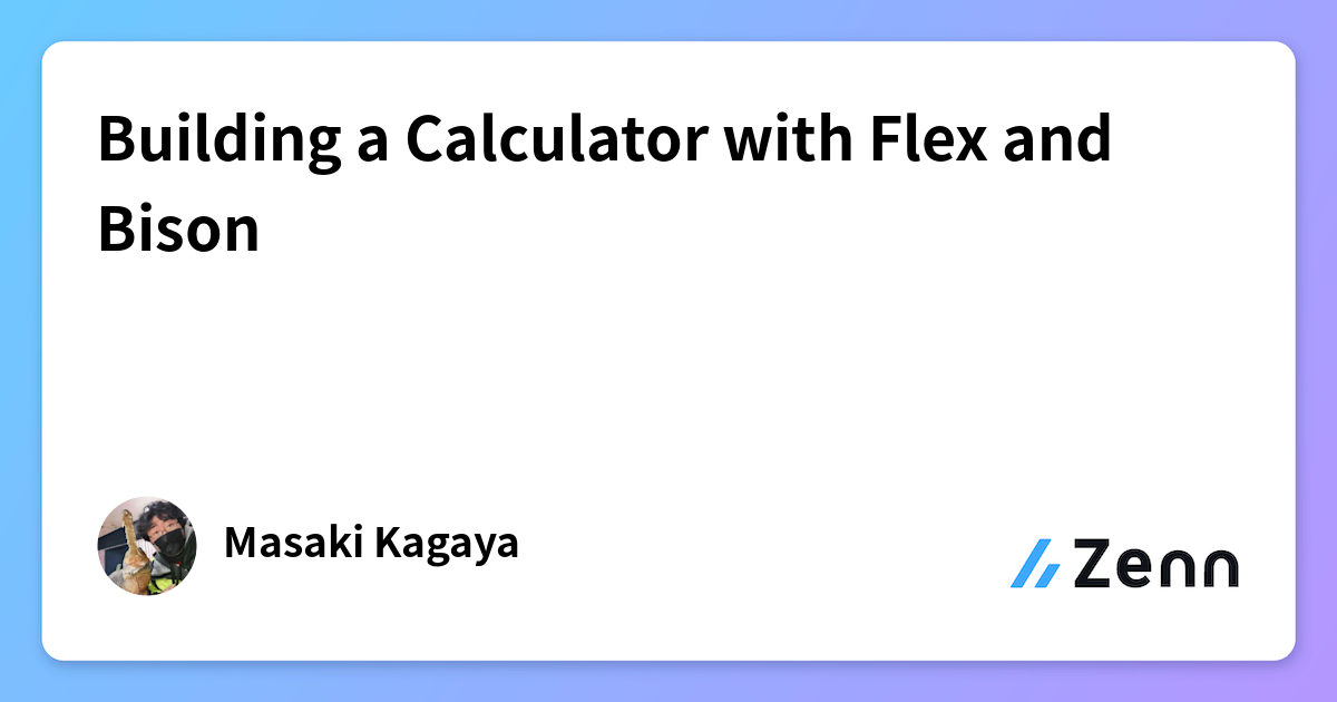 Building a Calculator with Flex and Bison