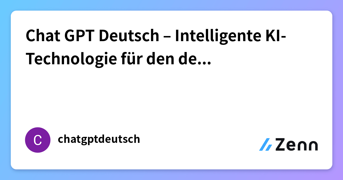 Chat GPT Deutsch – Intelligente KI-Technologie für den deutschsprachig