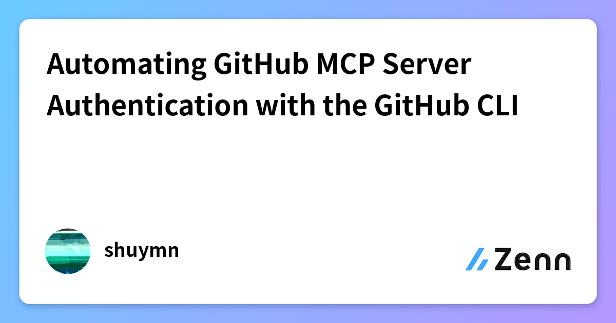 Automating GitHub MCP Server Authentication with the GitHub CLI