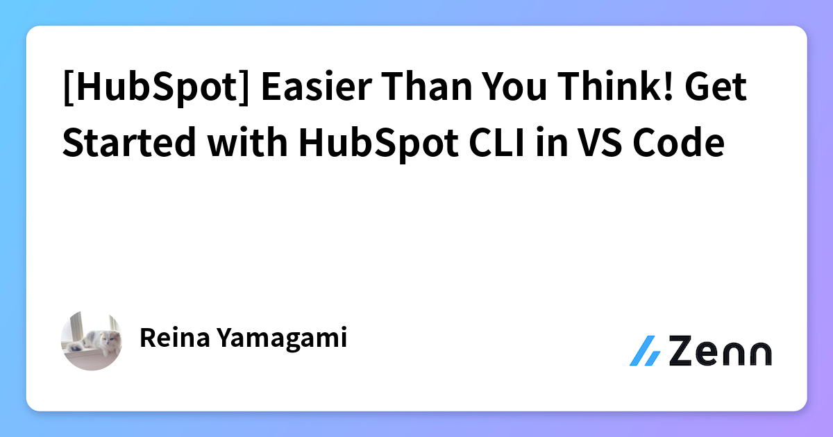 [HubSpot] Easier Than You Think! Get Started with HubSpot CLI in VS Code