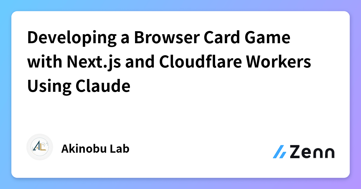 Developing a Browser Card Game with Next.js and Cloudflare Workers ...