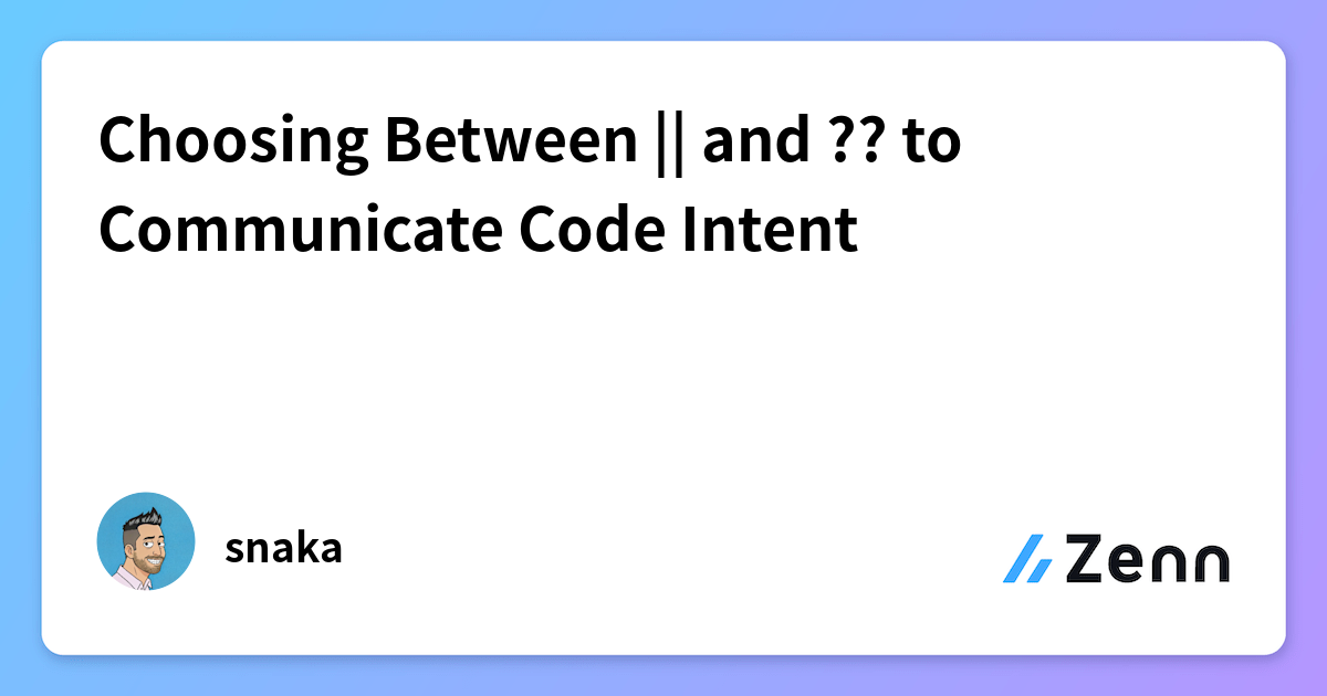 Choosing Between || and ?? to Communicate Code Intent