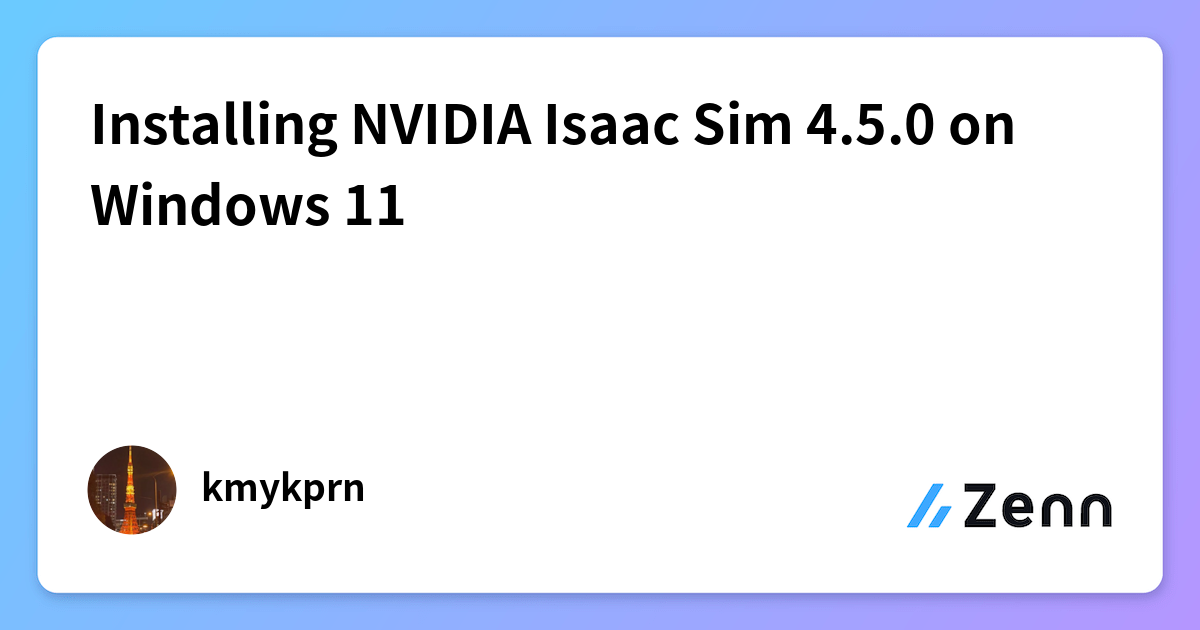 Installing NVIDIA Isaac Sim 4.5.0 on Windows 11